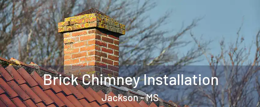  Brick Chimney Installation Jackson - MS