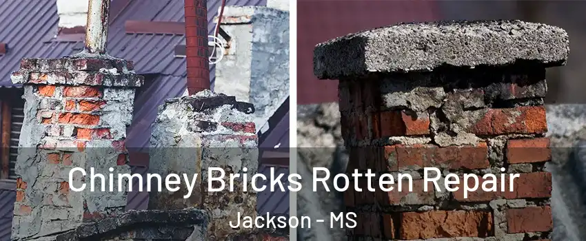  Chimney Bricks Rotten Repair Jackson - MS