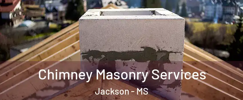  Chimney Masonry Services Jackson - MS