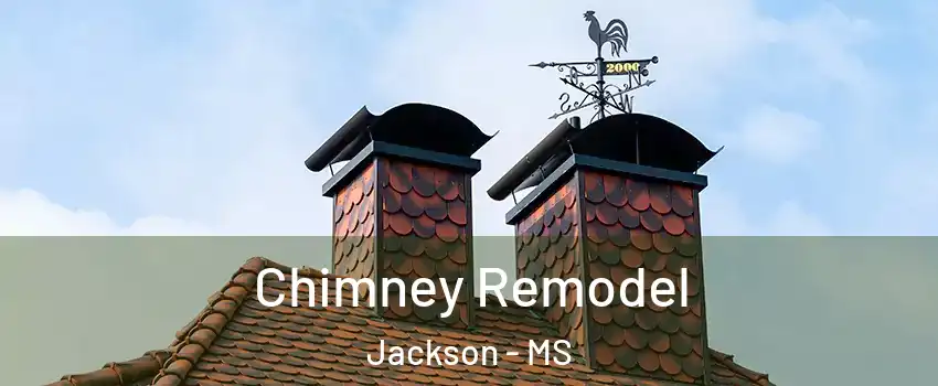  Chimney Remodel Jackson - MS