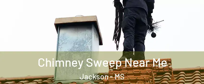  Chimney Sweep Near Me Jackson - MS