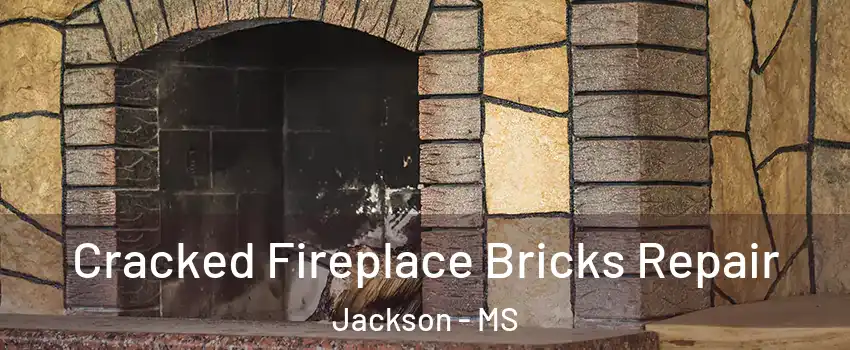  Cracked Fireplace Bricks Repair Jackson - MS
