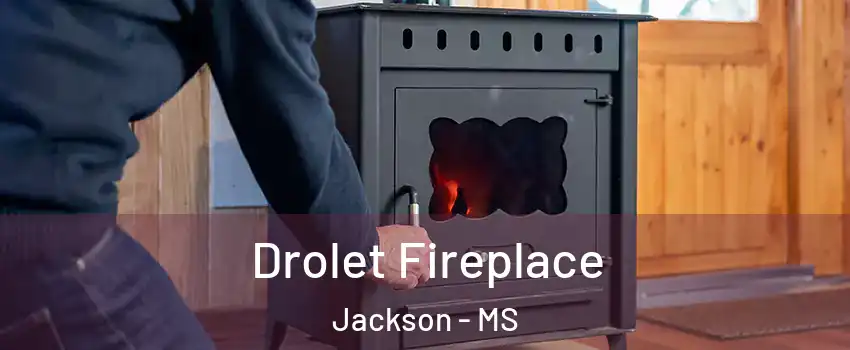  Drolet Fireplace Jackson - MS