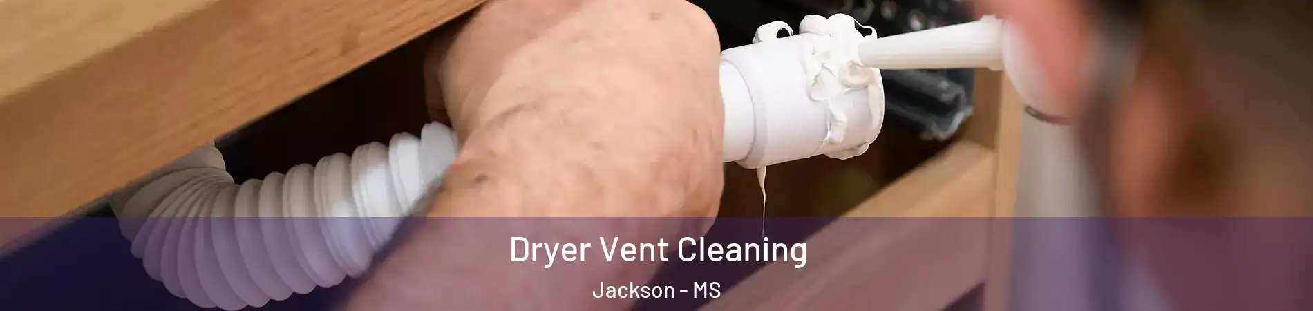  Dryer Vent Cleaning Jackson - MS