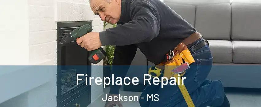  Fireplace Repair Jackson - MS