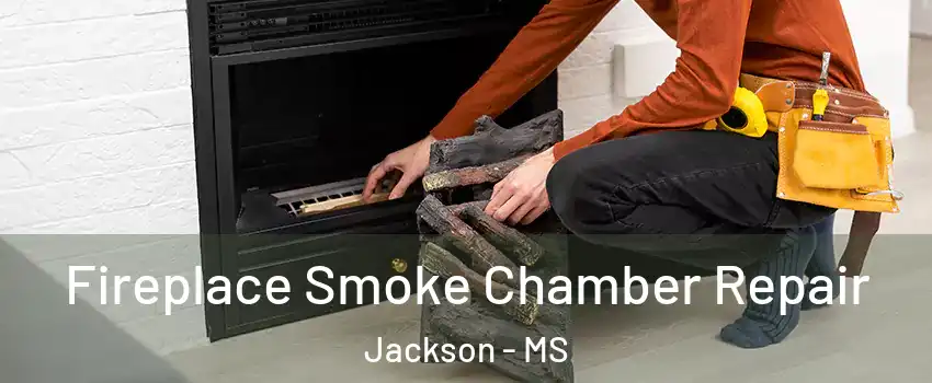  Fireplace Smoke Chamber Repair Jackson - MS