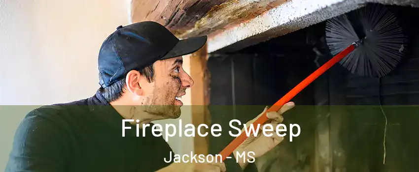 Fireplace Sweep Jackson - MS