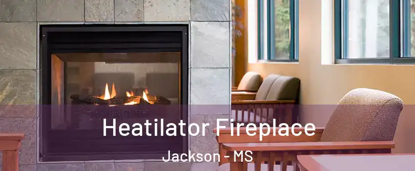  Heatilator Fireplace Jackson - MS