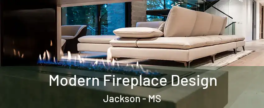  Modern Fireplace Design Jackson - MS