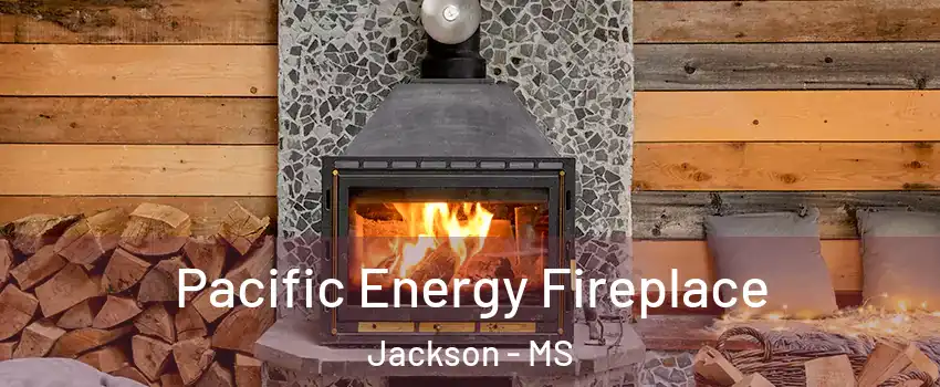  Pacific Energy Fireplace Jackson - MS
